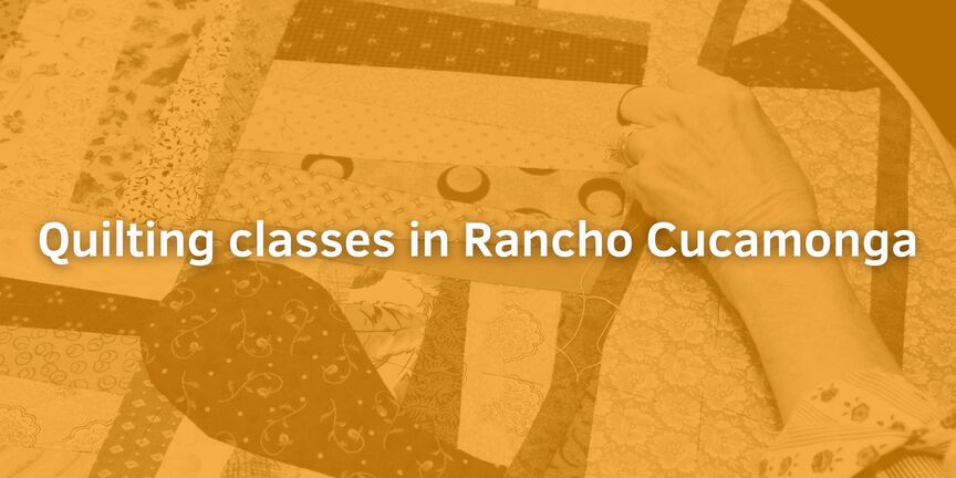 Quilting-classes-in-Rancho-Cucamonga