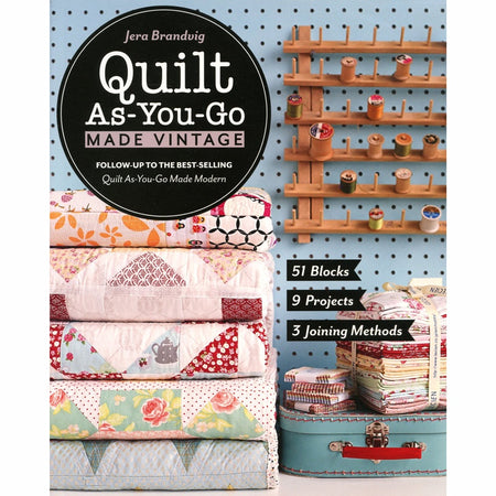 Vintage Charm Reimagined: 51 Quilt-As-You-Go Blocks, 9 Projects ...